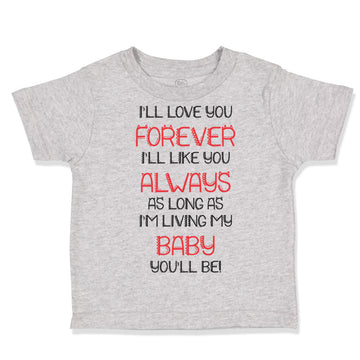 Toddler Clothes I'Ll Love You Forever I'Ll like You Always Funny Humor Cotton