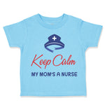 Toddler Clothes Keep Calm My Mom Is A Nurse Mom Mothers Day Style B Cotton