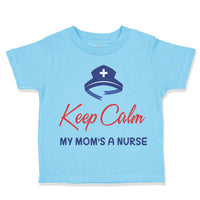 Toddler Clothes Keep Calm My Mom Is A Nurse Mom Mothers Day Style B Cotton