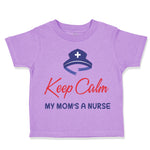 Toddler Clothes Keep Calm My Mom Is A Nurse Mom Mothers Day Style B Cotton