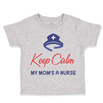 Toddler Clothes Keep Calm My Mom Is A Nurse Mom Mothers Day Style B Cotton