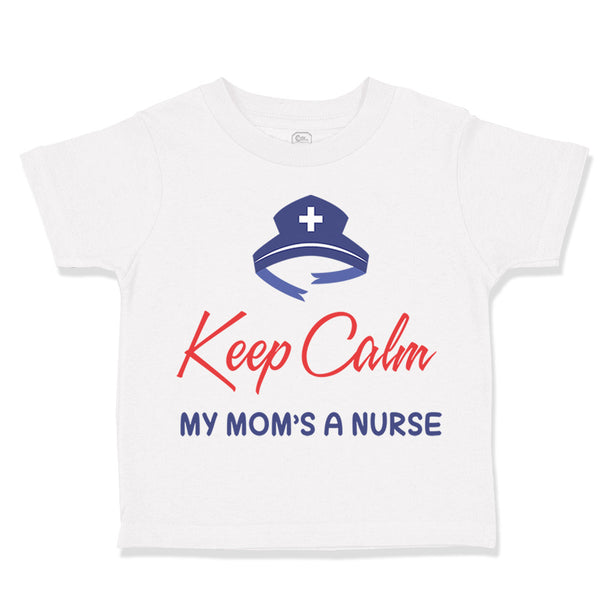 Toddler Clothes Keep Calm My Mom Is A Nurse Mom Mothers Day Style B Cotton