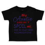 Toddler Clothes My Auntie Doesn'T T Spoil Me She Is Accommodating Toddler Shirt