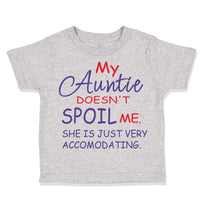 Toddler Clothes My Auntie Doesn'T T Spoil Me She Is Accommodating Toddler Shirt