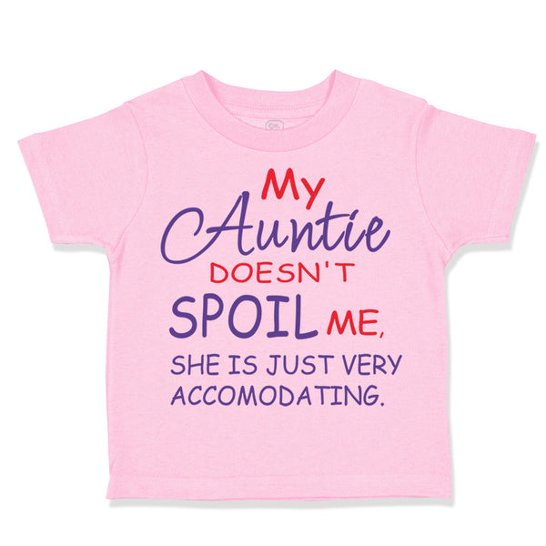 Toddler Clothes My Auntie Doesn'T T Spoil Me She Is Accommodating Toddler Shirt