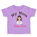 Toddler Clothes My Mom Saves Lives Doctor Nurse Mom Mothers Day Toddler Shirt