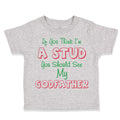 Toddler Clothes If You Think I'M A Stud You Should See My Godfather Cotton