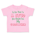 Toddler Clothes If You Think I'M A Stud You Should See My Godfather Cotton