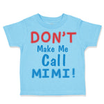 Toddler Clothes Don T Make Me Call Mimi Grandmother Grandma Toddler Shirt Cotton