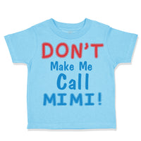 Toddler Clothes Don T Make Me Call Mimi Grandmother Grandma Toddler Shirt Cotton