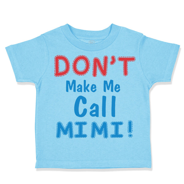 Toddler Clothes Don T Make Me Call Mimi Grandmother Grandma Toddler Shirt Cotton