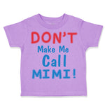 Toddler Clothes Don T Make Me Call Mimi Grandmother Grandma Toddler Shirt Cotton