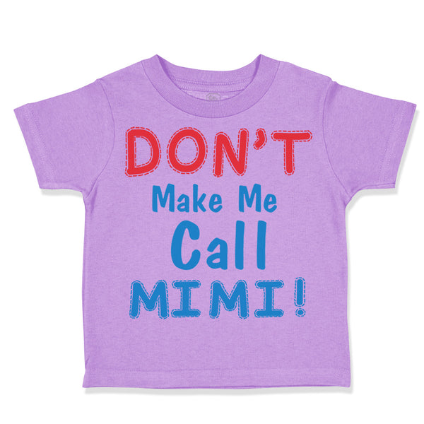 Toddler Clothes Don T Make Me Call Mimi Grandmother Grandma Toddler Shirt Cotton
