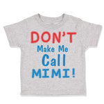 Toddler Clothes Don T Make Me Call Mimi Grandmother Grandma Toddler Shirt Cotton