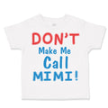 Toddler Clothes Don T Make Me Call Mimi Grandmother Grandma Toddler Shirt Cotton