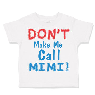 Toddler Clothes Don T Make Me Call Mimi Grandmother Grandma Toddler Shirt Cotton