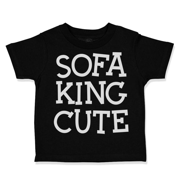 Toddler Clothes Sofa King Cute Funny Humor A Toddler Shirt Baby Clothes Cotton