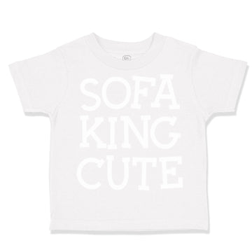 Toddler Clothes Sofa King Cute Funny Humor A Toddler Shirt Baby Clothes Cotton