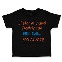 Toddler Clothes If Mommy and Daddy Say No Call 1 800 Auntie Toddler Shirt Cotton