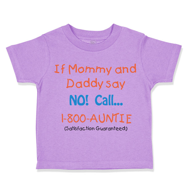 Toddler Clothes If Mommy and Daddy Say No Call 1 800 Auntie Toddler Shirt Cotton