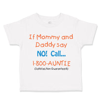 Toddler Clothes If Mommy and Daddy Say No Call 1 800 Auntie Toddler Shirt Cotton