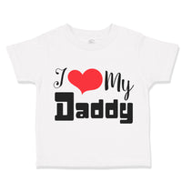 Toddler Clothes I Love My Daddy Dad Father's Day Style C Toddler Shirt Cotton