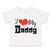 Toddler Clothes I Love My Daddy Dad Father's Day Style C Toddler Shirt Cotton