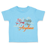 Toddler Clothes My Daddy Flies Airplanes Pilot Dad Father's Day Style A Cotton