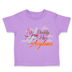 Toddler Clothes My Daddy Flies Airplanes Pilot Dad Father's Day Style A Cotton