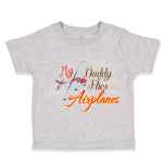 Toddler Clothes My Daddy Flies Airplanes Pilot Dad Father's Day Style A Cotton