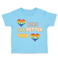 Toddler Clothes 2 Moms Are Better than 1 Gay Mom Mothers Day Toddler Shirt