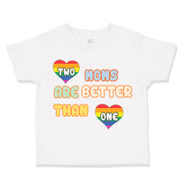 Toddler Clothes 2 Moms Are Better than 1 Gay Mom Mothers Day Toddler Shirt