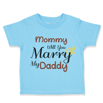 Toddler Clothes Mommy Will You Marry My Daddy Mom Mothers Day Toddler Shirt