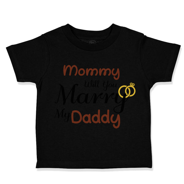 Toddler Clothes Mommy Will You Marry My Daddy Mom Mothers Day Toddler Shirt