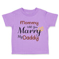 Toddler Clothes Mommy Will You Marry My Daddy Mom Mothers Day Toddler Shirt