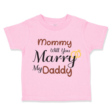 Toddler Clothes Mommy Will You Marry My Daddy Mom Mothers Day Toddler Shirt