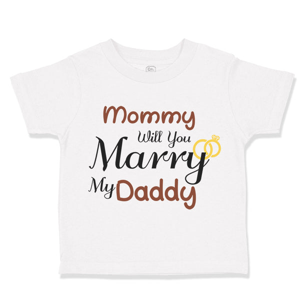 Toddler Clothes Mommy Will You Marry My Daddy Mom Mothers Day Toddler Shirt