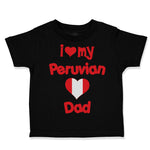 Toddler Clothes I Love My Peruvian Dad Toddler Shirt Baby Clothes Cotton