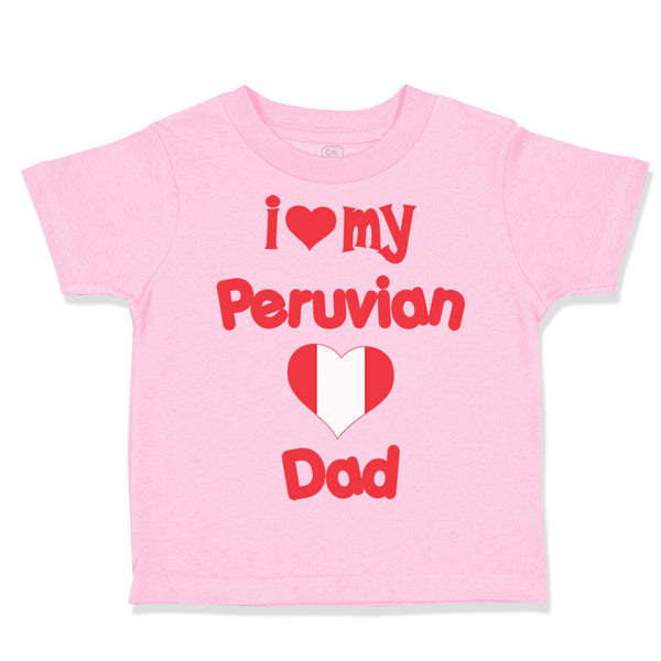 Toddler Clothes I Love My Peruvian Dad Toddler Shirt Baby Clothes Cotton