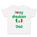 Toddler Clothes I Love My Mexican Dad Toddler Shirt Baby Clothes Cotton