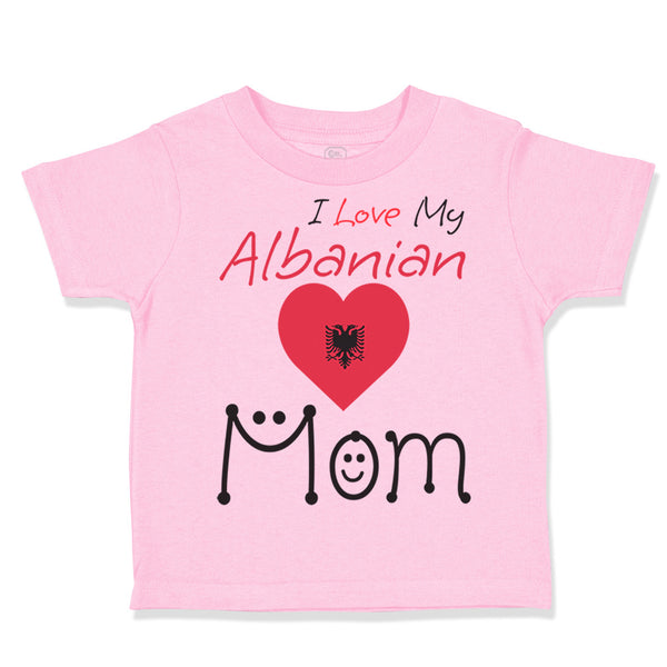 Toddler Clothes I Love My Albanian Mom Toddler Shirt Baby Clothes Cotton