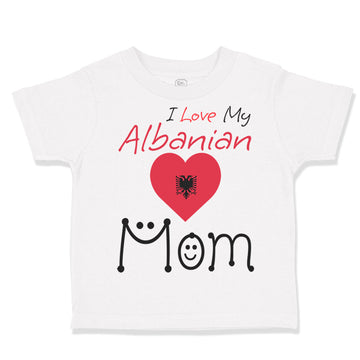 Toddler Clothes I Love My Albanian Mom Toddler Shirt Baby Clothes Cotton