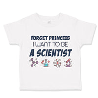 Toddler Girl Clothes Forget Princess I Want to Be A Scientist Toddler Shirt