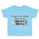 Toddler Clothes Forget The Lullaby Rock Me to Heavy Metal B Funny Toddler Shirt