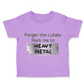 Toddler Clothes Forget The Lullaby Rock Me to Heavy Metal B Funny Toddler Shirt