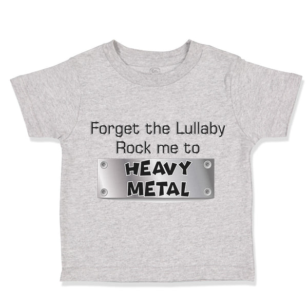 Toddler Clothes Forget The Lullaby Rock Me to Heavy Metal B Funny Toddler Shirt