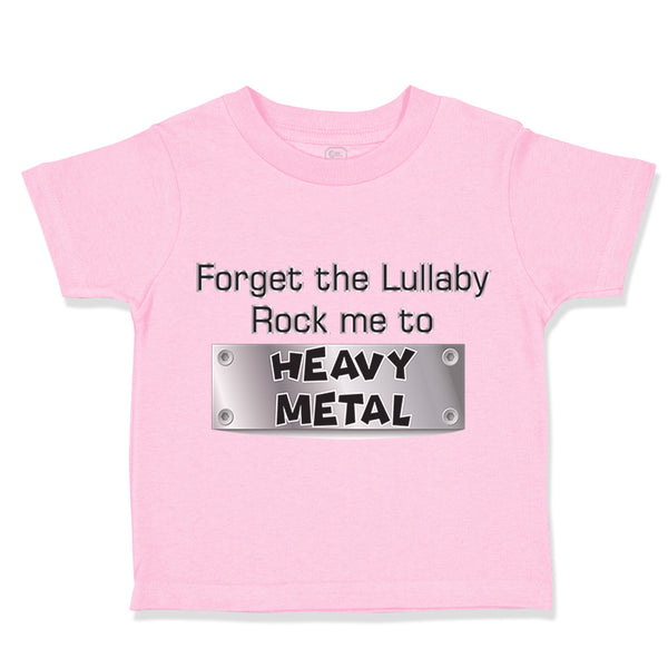 Toddler Clothes Forget The Lullaby Rock Me to Heavy Metal B Funny Toddler Shirt