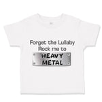 Toddler Clothes Forget The Lullaby Rock Me to Heavy Metal B Funny Toddler Shirt