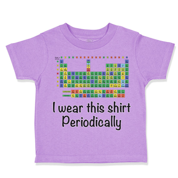 Toddler Clothes I Wear This Shirt Periodically Toddler Shirt Baby Clothes Cotton