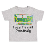 Toddler Clothes I Wear This Shirt Periodically Toddler Shirt Baby Clothes Cotton